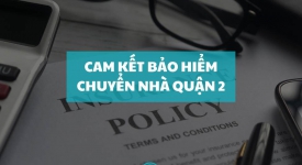 Cam Kết Bảo Hiểm Chuyển Nhà Quận 2 – An Tâm Tuyệt Đối Với Dịch Vụ Uy Tín